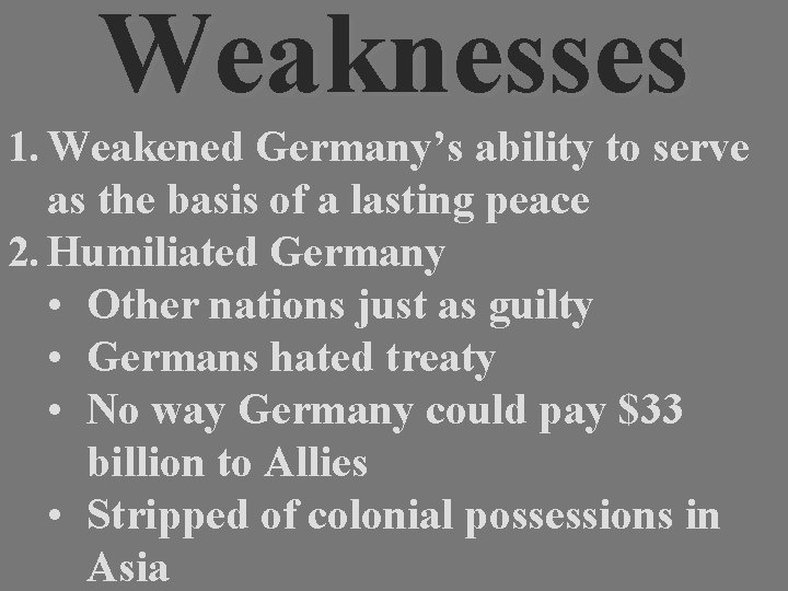 Weaknesses 1. Weakened Germany’s ability to serve as the basis of a lasting peace