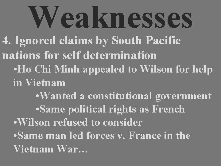 Weaknesses 4. Ignored claims by South Pacific nations for self determination • Ho Chi