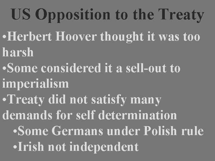 US Opposition to the Treaty • Herbert Hoover thought it was too harsh •