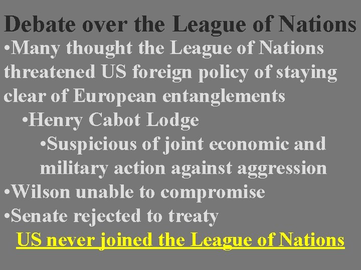 Debate over the League of Nations • Many thought the League of Nations threatened