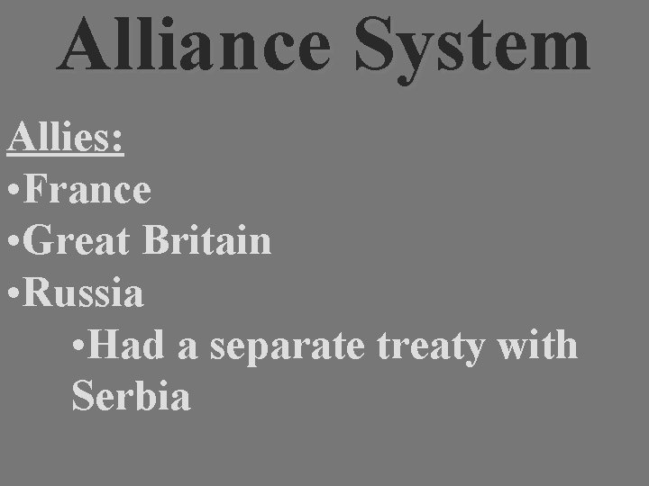 Alliance System Allies: • France • Great Britain • Russia • Had a separate