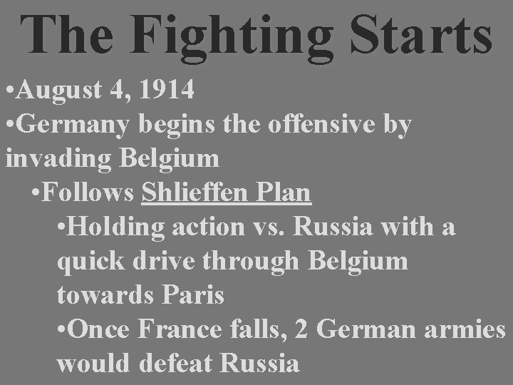 The Fighting Starts • August 4, 1914 • Germany begins the offensive by invading