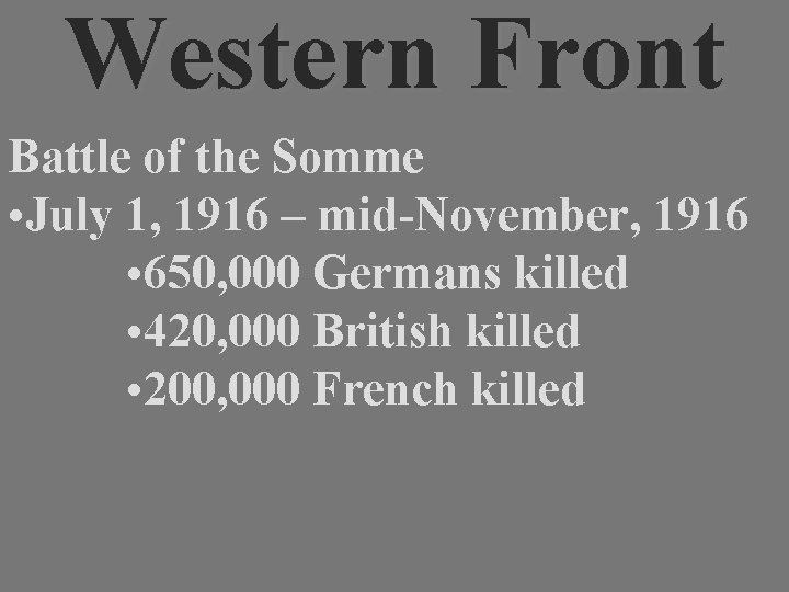 Western Front Battle of the Somme • July 1, 1916 – mid-November, 1916 •