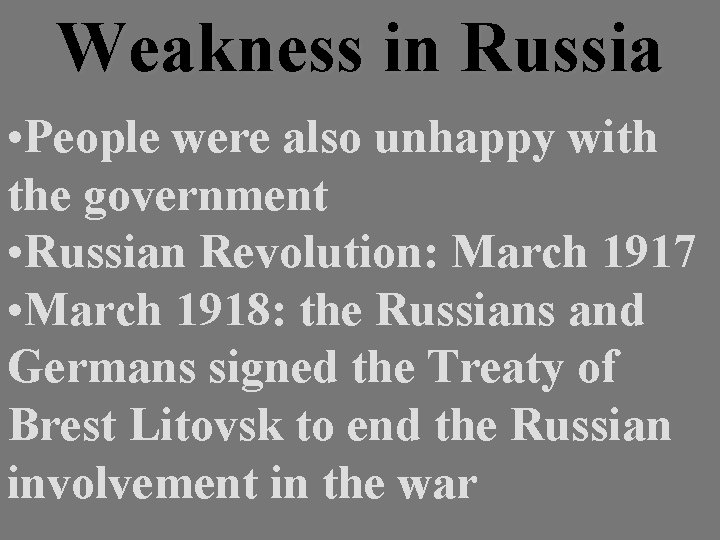 Weakness in Russia • People were also unhappy with the government • Russian Revolution: