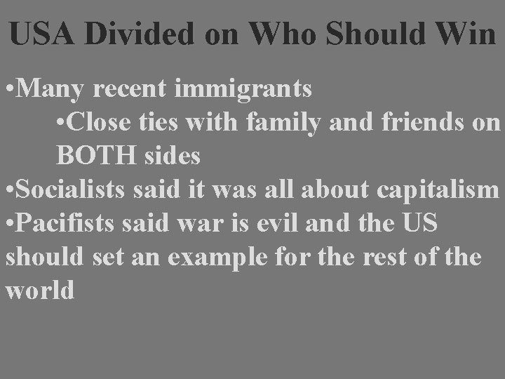 USA Divided on Who Should Win • Many recent immigrants • Close ties with