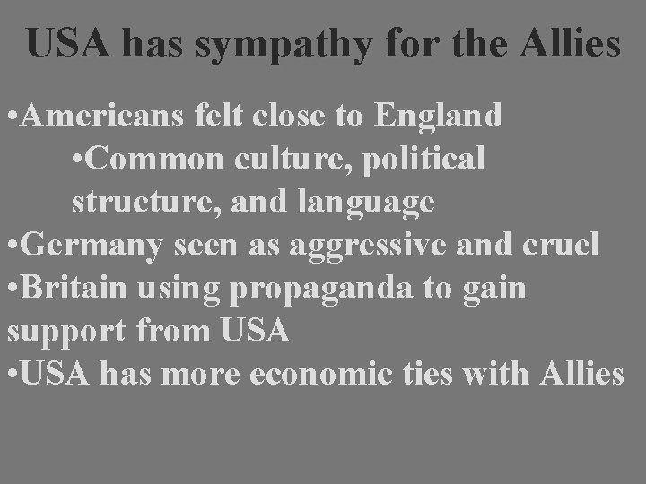 USA has sympathy for the Allies • Americans felt close to England • Common