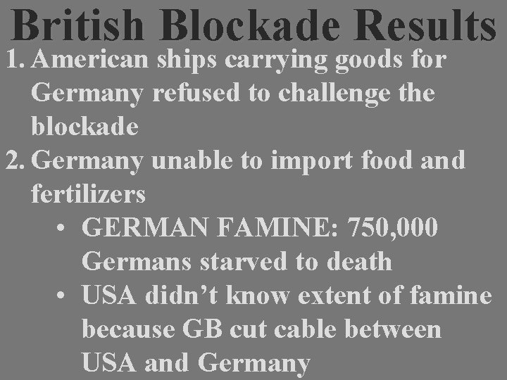 British Blockade Results 1. American ships carrying goods for Germany refused to challenge the