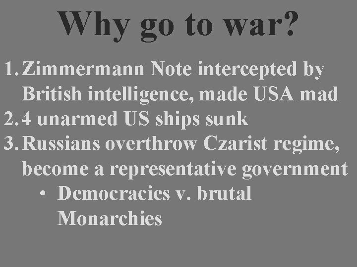 Why go to war? 1. Zimmermann Note intercepted by British intelligence, made USA mad