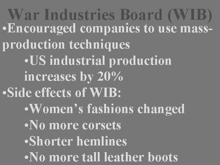 War Industries Board (WIB) • Encouraged companies to use massproduction techniques • US industrial