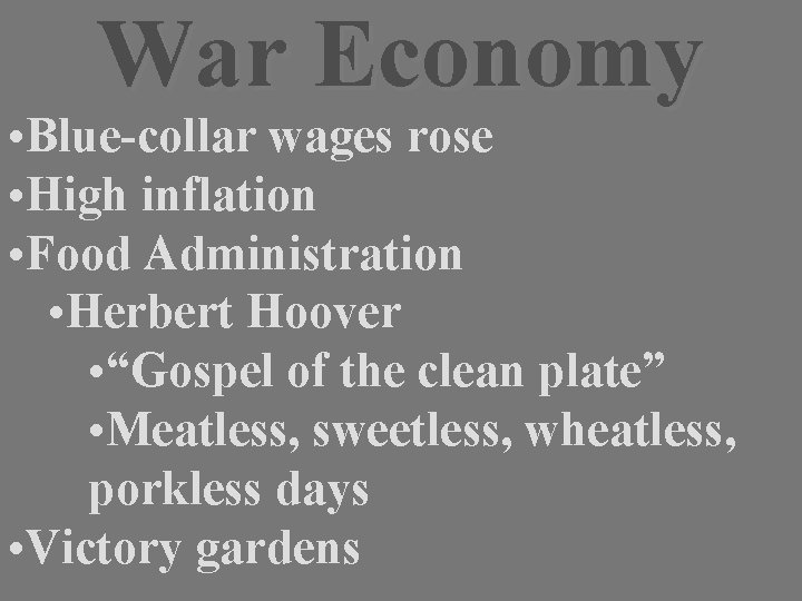 War Economy • Blue-collar wages rose • High inflation • Food Administration • Herbert