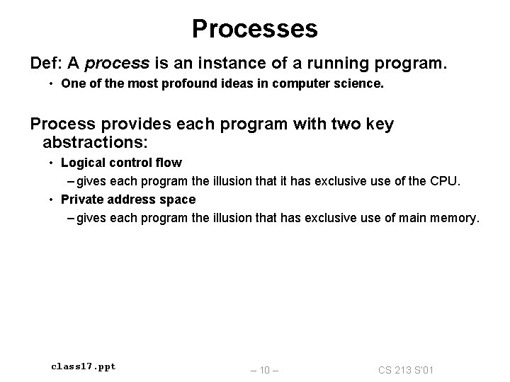 Processes Def: A process is an instance of a running program. • One of