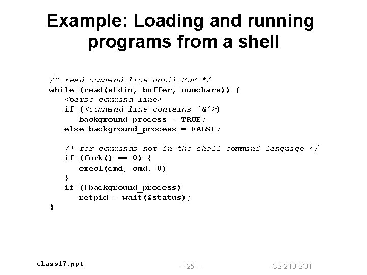 Example: Loading and running programs from a shell /* read command line until EOF