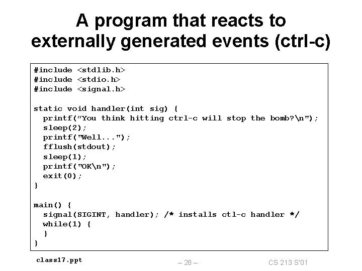 A program that reacts to externally generated events (ctrl-c) #include <stdlib. h> #include <stdio.