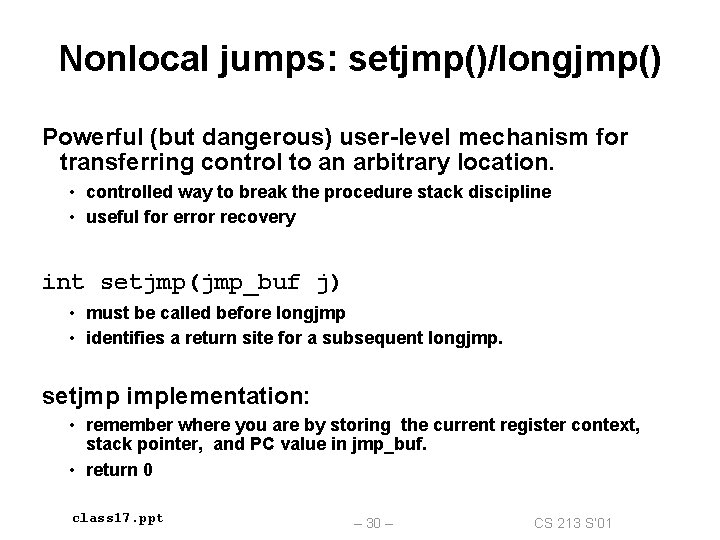 Nonlocal jumps: setjmp()/longjmp() Powerful (but dangerous) user-level mechanism for transferring control to an arbitrary