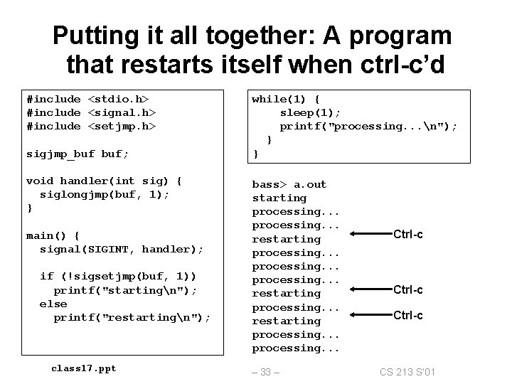 Putting it all together: A program that restarts itself when ctrl-c’d #include <stdio. h>