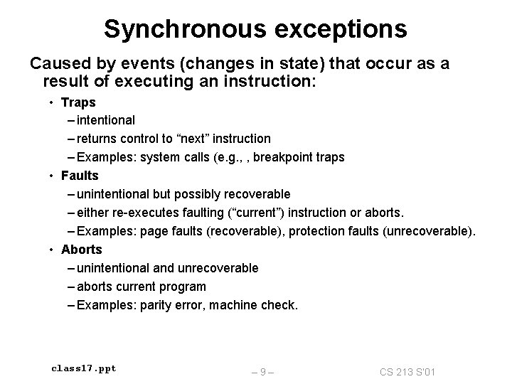 Synchronous exceptions Caused by events (changes in state) that occur as a result of