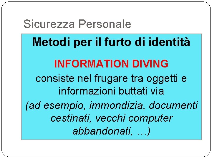 Sicurezza Personale Metodi per il furto di identità INFORMATION DIVING consiste nel frugare tra