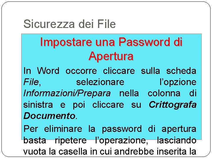 Sicurezza dei File Impostare una Password di Apertura In Word occorre cliccare sulla scheda