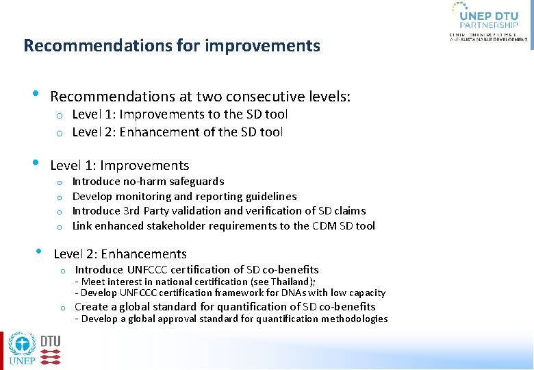 Recommendations for improvements • Recommendations at two consecutive levels: o o • Level 1: