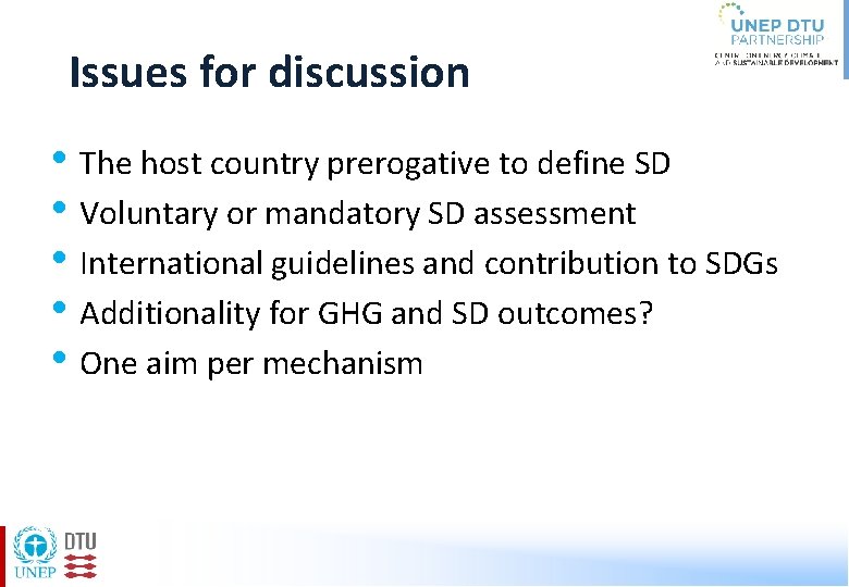 Issues for discussion • The host country prerogative to define SD • Voluntary or