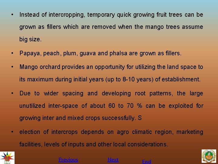  • Instead of intercropping, temporary quick growing fruit trees can be grown as