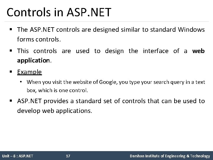 Controls in ASP. NET § The ASP. NET controls are designed similar to standard