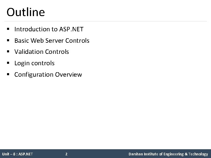 Outline § Introduction to ASP. NET § Basic Web Server Controls § Validation Controls