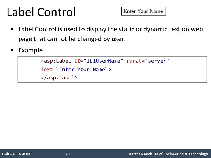 Label Control § Label Control is used to display the static or dynamic text