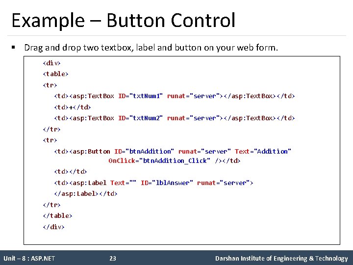 Example – Button Control § Drag and drop two textbox, label and button on