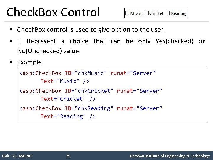 Check. Box Control § Check. Box control is used to give option to the