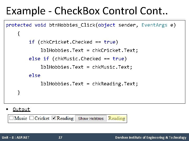 Example - Check. Box Control Cont. . protected void btn. Hobbies_Click(object sender, Event. Args