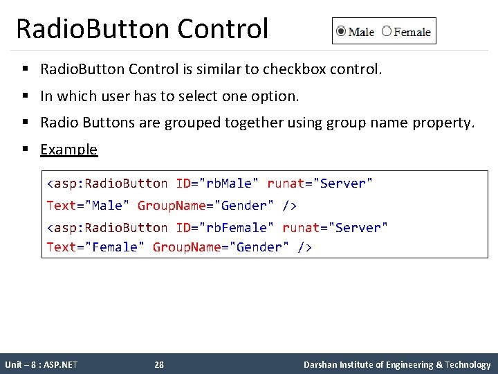 Radio. Button Control § Radio. Button Control is similar to checkbox control. § In
