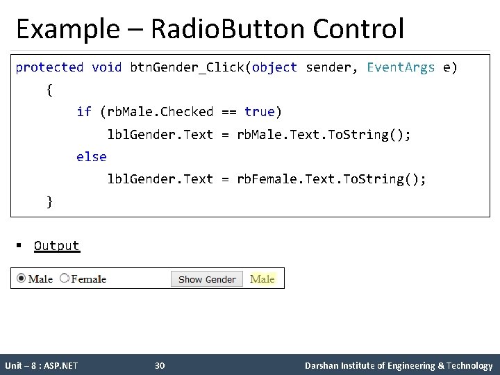 Example – Radio. Button Control protected void btn. Gender_Click(object sender, Event. Args e) {