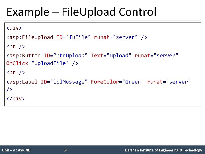 Example – File. Upload Control <div> <asp: File. Upload ID="fu. File" runat="server" /> <hr