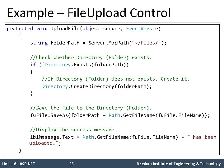 Example – File. Upload Control protected void Upload. File(object sender, Event. Args e) {