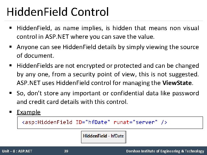 Hidden. Field Control § Hidden. Field, as name implies, is hidden that means non