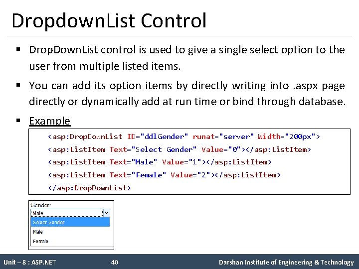 Dropdown. List Control § Drop. Down. List control is used to give a single