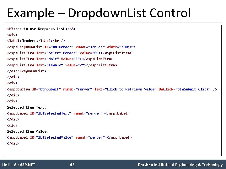 Example – Dropdown. List Control <h 3>How to use Dropdown list</h 3> <div> <label>Gender: