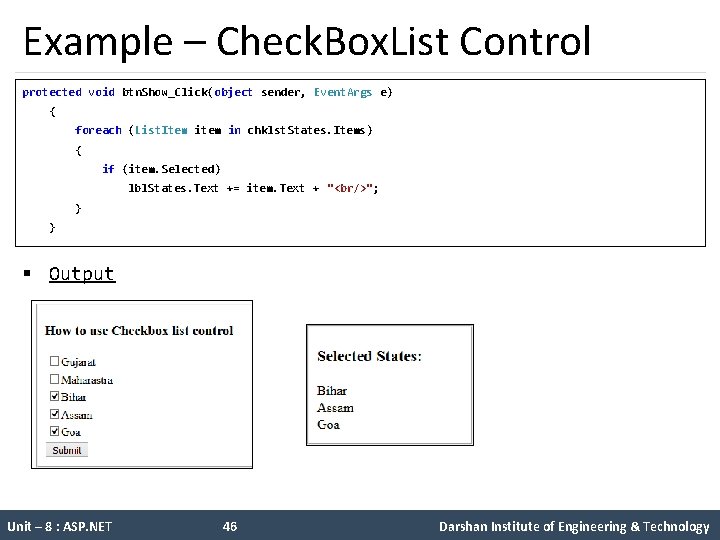 Example – Check. Box. List Control protected void btn. Show_Click(object sender, Event. Args e)