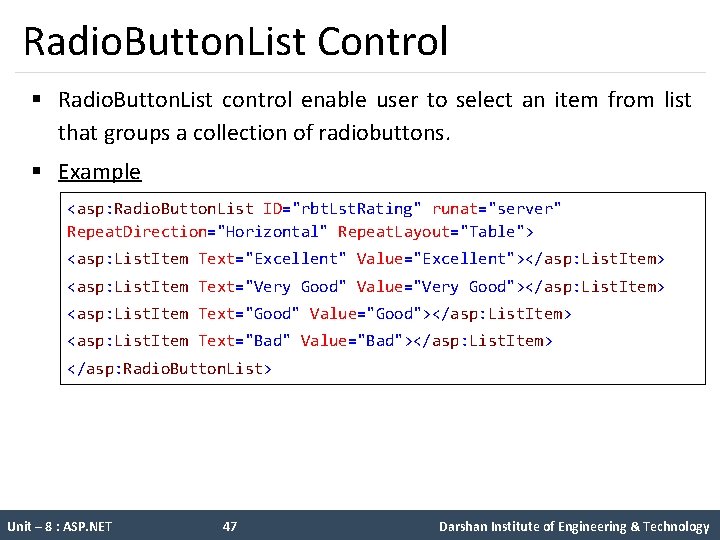 Radio. Button. List Control § Radio. Button. List control enable user to select an