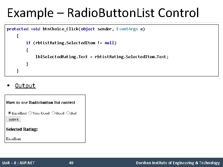 Example – Radio. Button. List Control protected void btn. Choice_Click(object sender, Event. Args e)