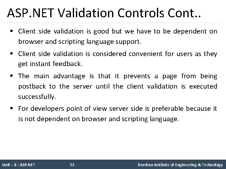 ASP. NET Validation Controls Cont. . § Client side validation is good but we