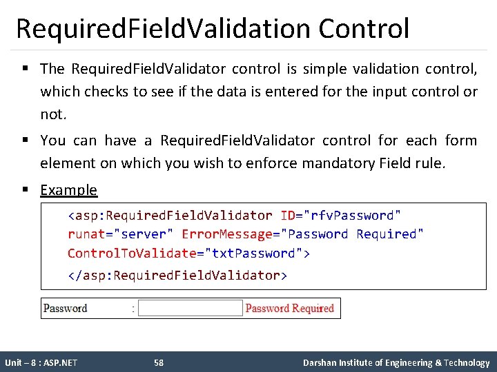 Required. Field. Validation Control § The Required. Field. Validator control is simple validation control,