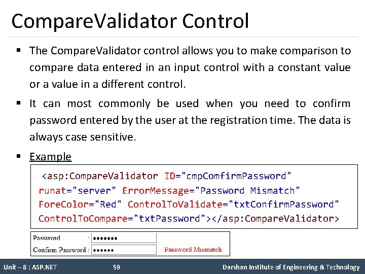 Compare. Validator Control § The Compare. Validator control allows you to make comparison to