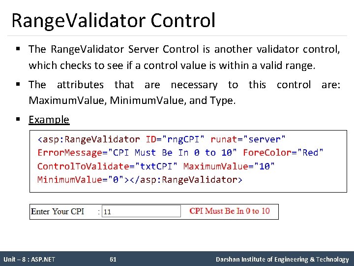 Range. Validator Control § The Range. Validator Server Control is another validator control, which