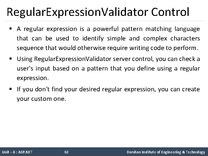 Regular. Expression. Validator Control § A regular expression is a powerful pattern matching language