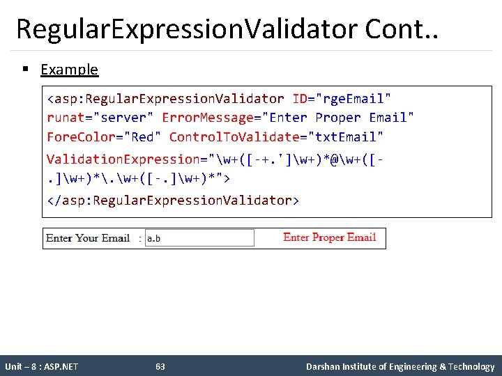 Regular. Expression. Validator Cont. . § Example <asp: Regular. Expression. Validator ID="rge. Email" runat="server"