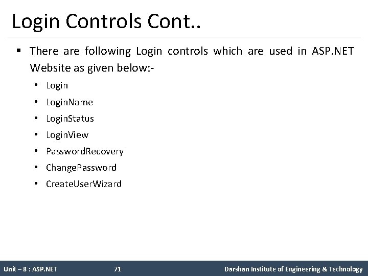 Login Controls Cont. . § There are following Login controls which are used in