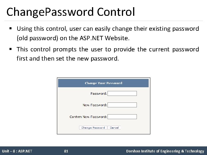 Change. Password Control § Using this control, user can easily change their existing password