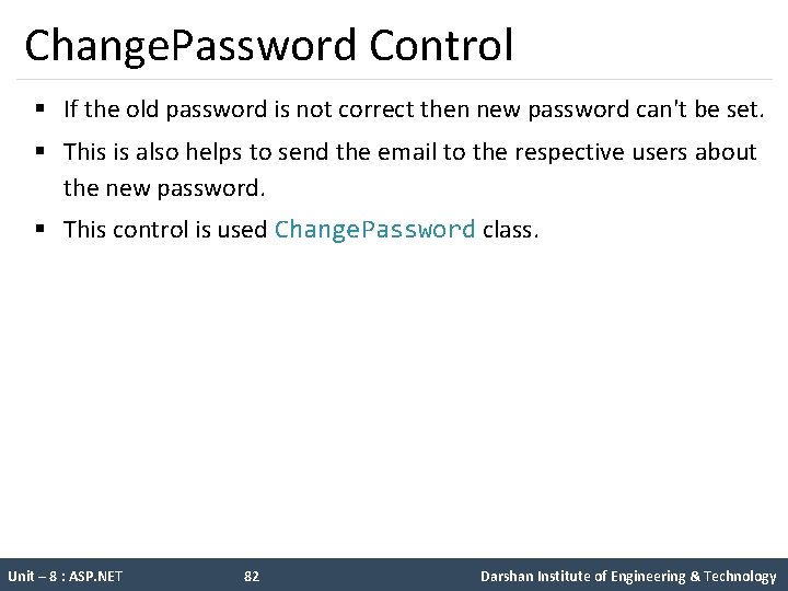 Change. Password Control § If the old password is not correct then new password